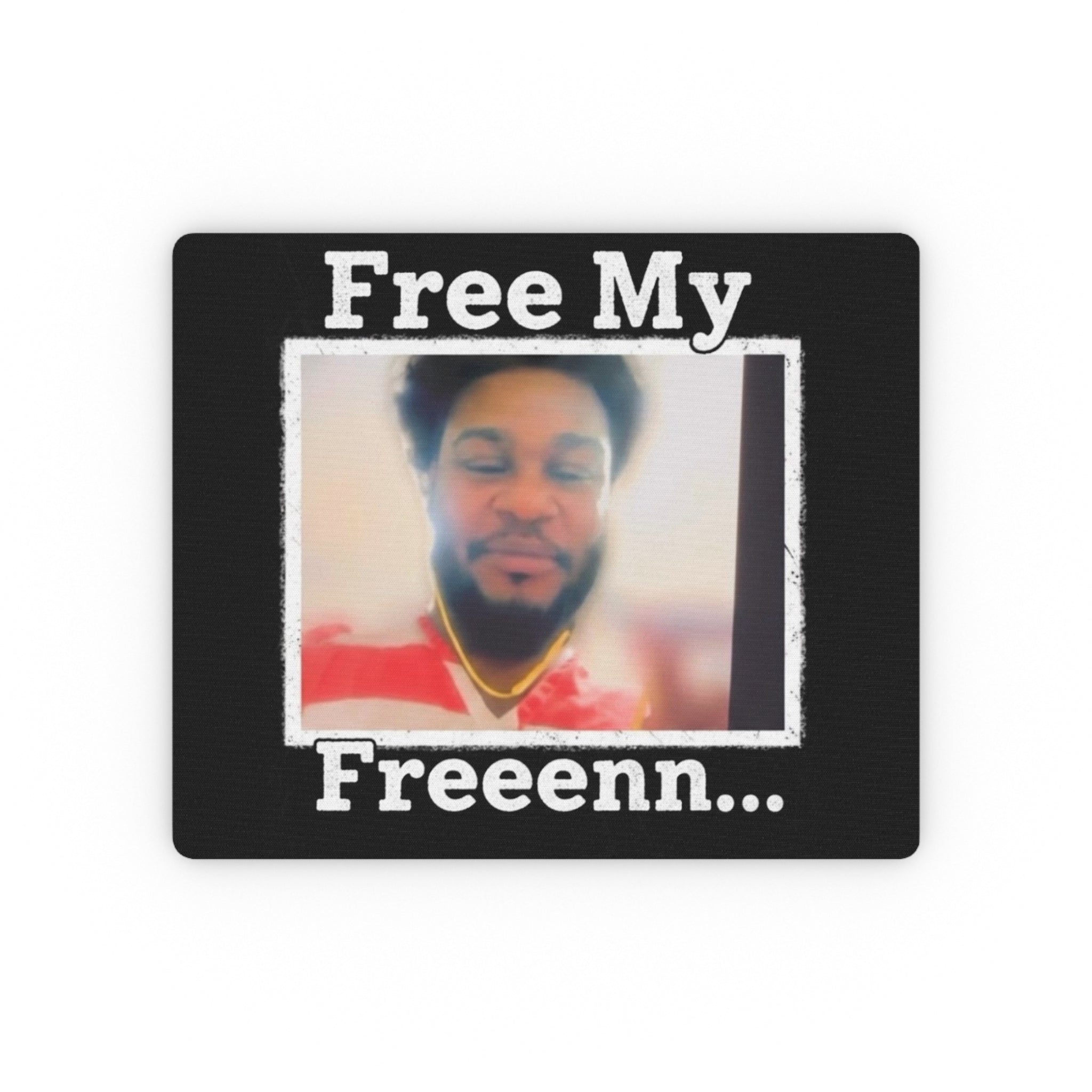 Mouse Pad — "Free My Freeenn..." Personalized Photo Desk Mat